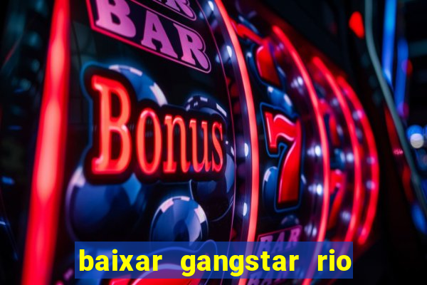 baixar gangstar rio cidade dos santos java